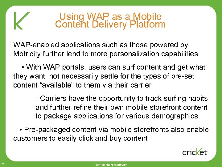 Using WAP as a Mobile Content Delivery Platform WAP-enabled applications such as those powered