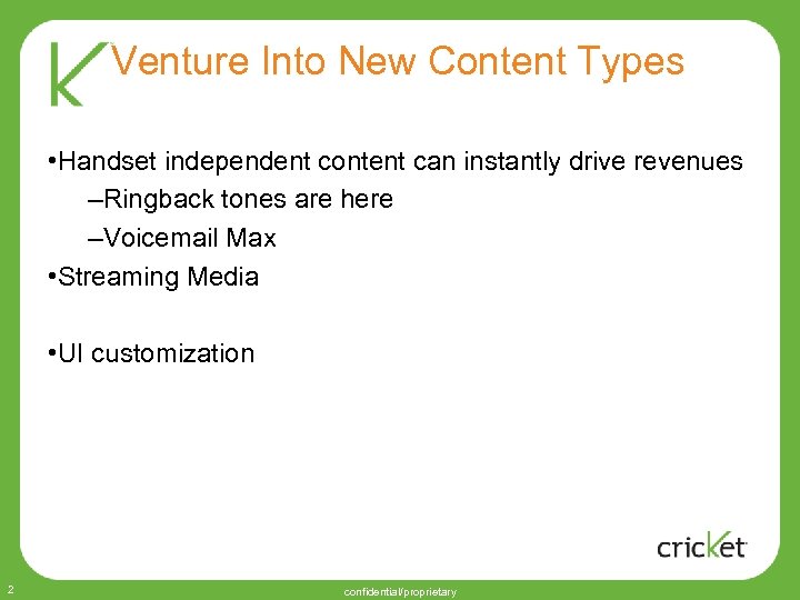 Venture Into New Content Types • Handset independent content can instantly drive revenues –Ringback