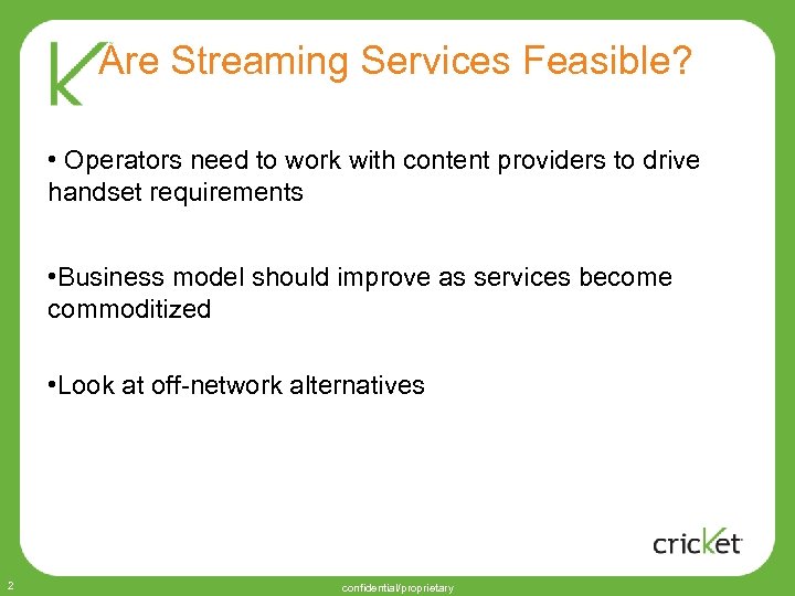 Are Streaming Services Feasible? • Operators need to work with content providers to drive