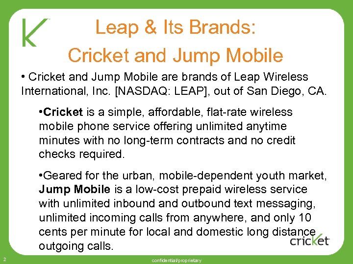 Leap & Its Brands: Cricket and Jump Mobile are brands of Leap Wireless •