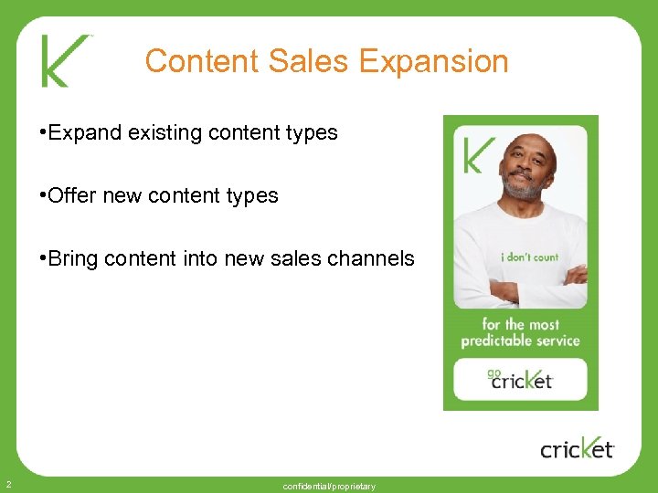 Content Sales Expansion • Expand existing content types • Offer new content types •