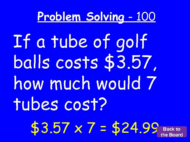 Problem Solving - 100 If a tube of golf balls costs $3. 57, how