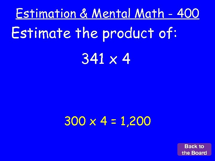 Estimation & Mental Math - 400 Estimate the product of: 341 x 4 300