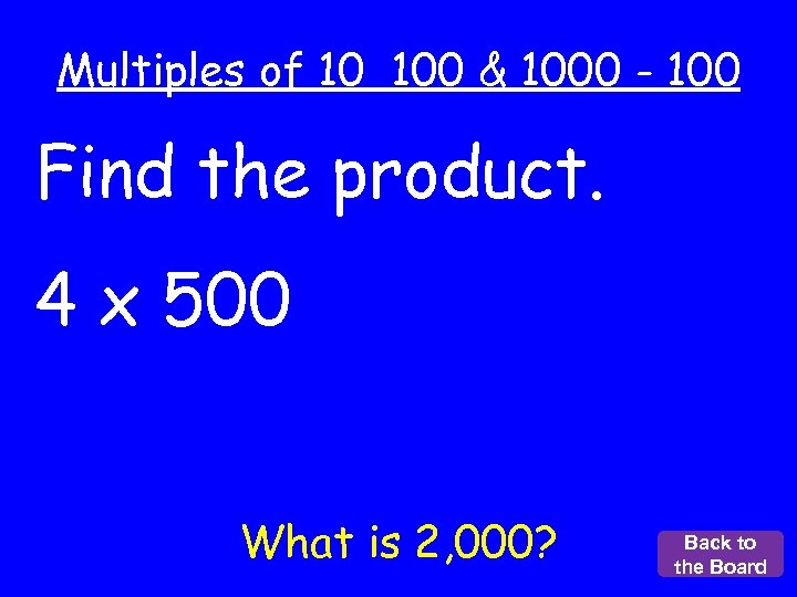 Multiples of 10 100 & 1000 - 100 Find the product. 4 x 500