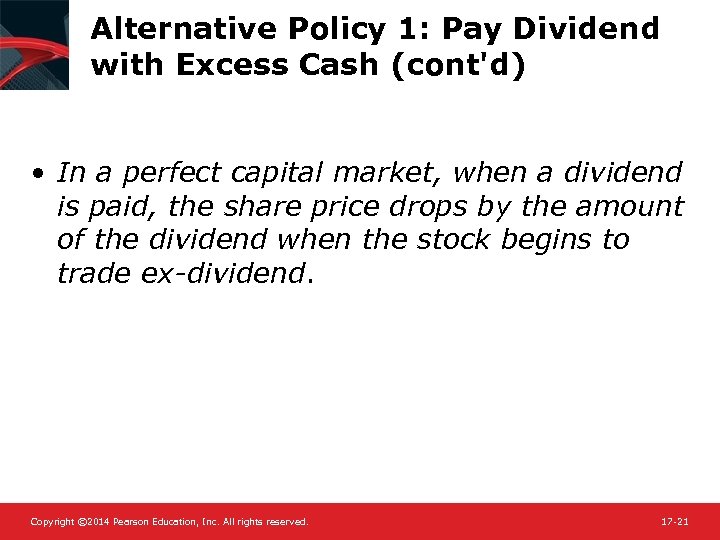 Alternative Policy 1: Pay Dividend with Excess Cash (cont'd) • In a perfect capital