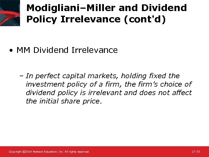 Modigliani–Miller and Dividend Policy Irrelevance (cont'd) • MM Dividend Irrelevance – In perfect capital