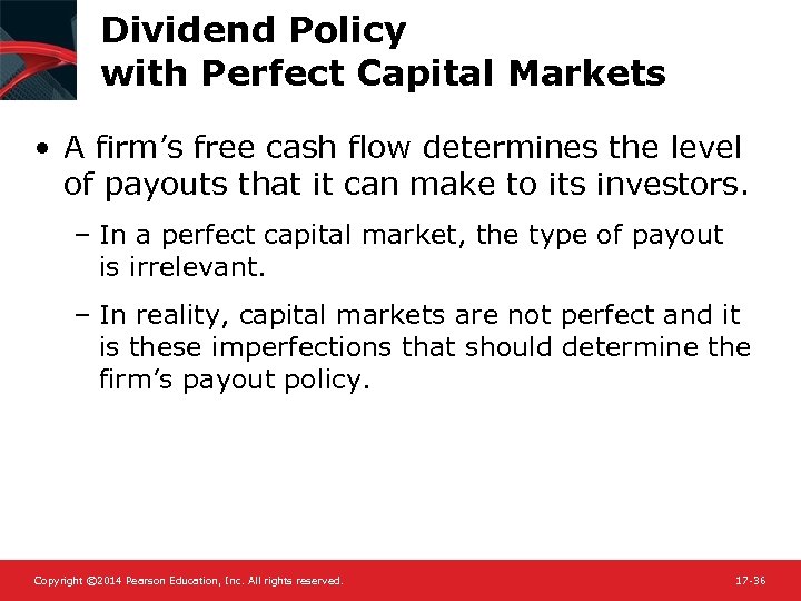 Dividend Policy with Perfect Capital Markets • A firm’s free cash flow determines the