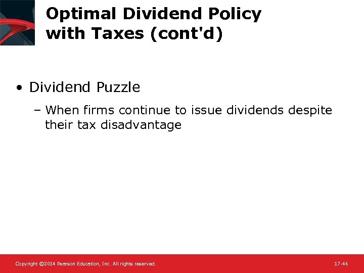 Optimal Dividend Policy with Taxes (cont'd) • Dividend Puzzle – When firms continue to