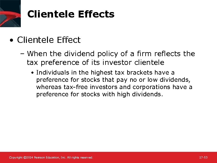 Clientele Effects • Clientele Effect – When the dividend policy of a firm reflects