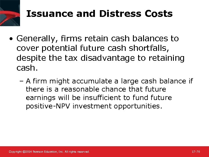 Issuance and Distress Costs • Generally, firms retain cash balances to cover potential future