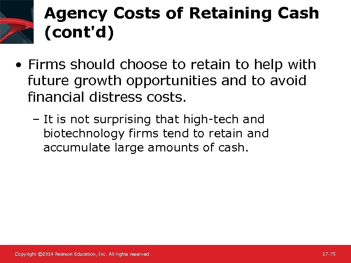 Agency Costs of Retaining Cash (cont'd) • Firms should choose to retain to help