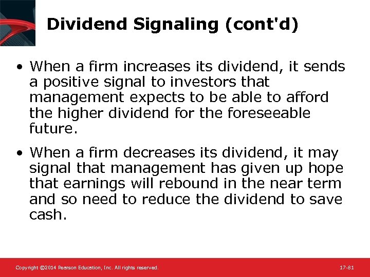 Dividend Signaling (cont'd) • When a firm increases its dividend, it sends a positive