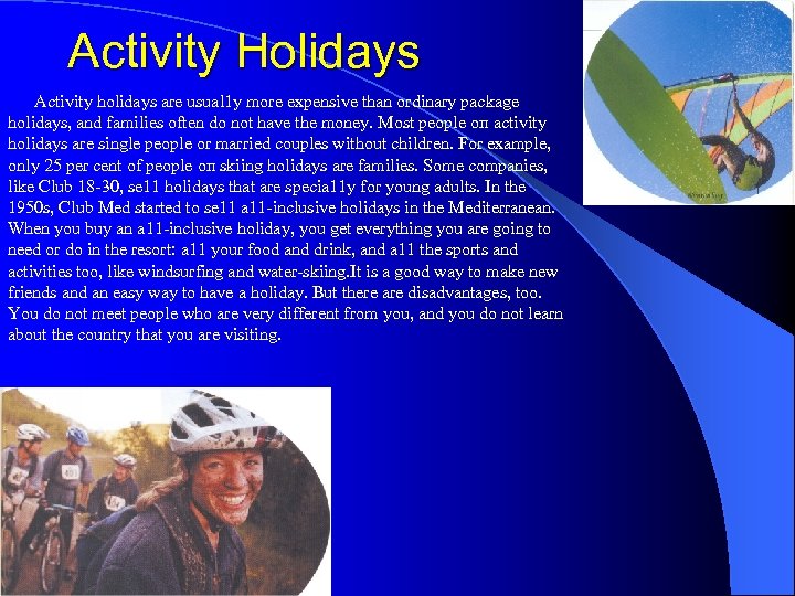 Activity Holidays Activity holidays are usual 1 y more expensive than ordinary package holidays,