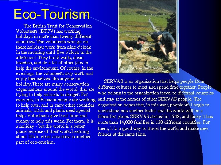 Eco Tourism The British Trust for Conservation Volunteers (ВТСV) has working holidays in more