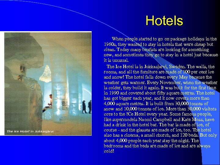 Hotels When people started to go оп package holidays in the 1960 s, they