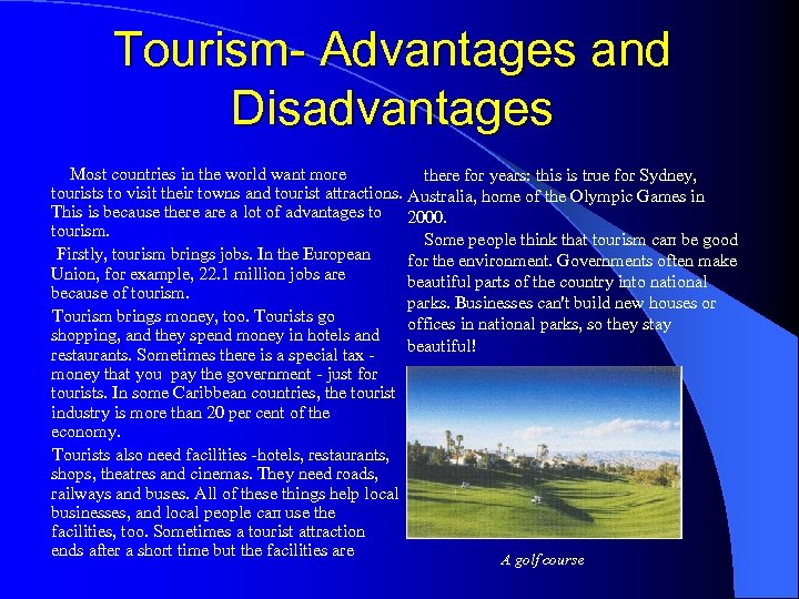 Tourism Advantages and Disadvantages Most countries in the world want more there for years: