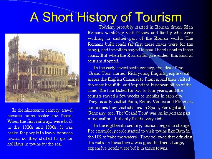 A Short History of Tourism In the nineteenth century, travel bесаmе much easier and