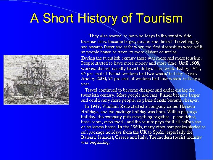 A Short History of Tourism They also started to have holidays in the country