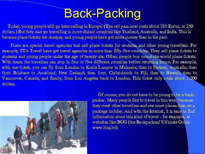 Back Packing Today, young people still go inter railing in Europe. (The rail pass