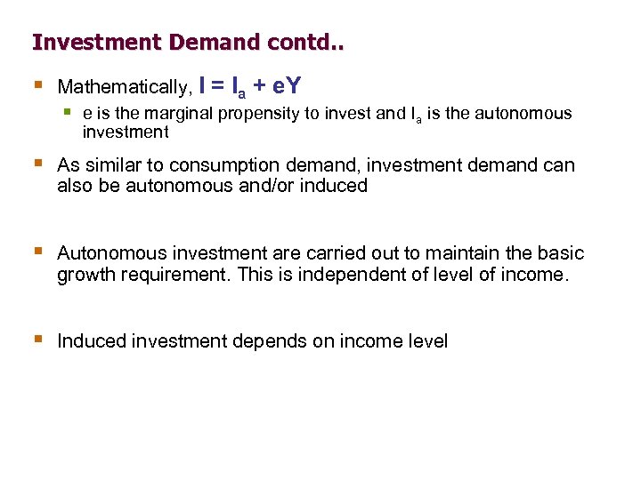 Investment Demand contd. . § Mathematically, I = Ia + e. Y § e