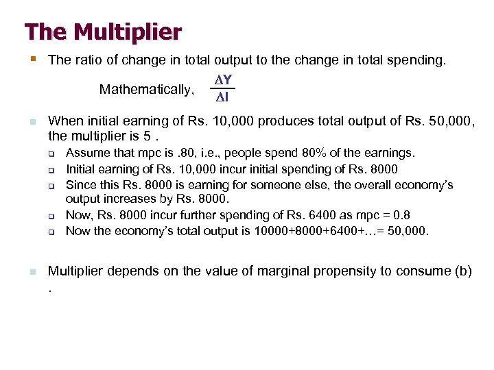 The Multiplier § The ratio of change in total output to the change in