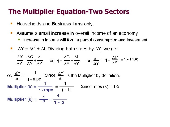 The Multiplier Equation-Two Sectors § Households and Business firms only. § Assume a small