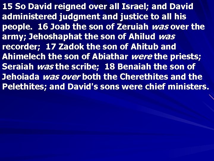 15 So David reigned over all Israel; and David administered judgment and justice to