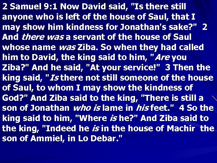 2 Samuel 9: 1 Now David said, 