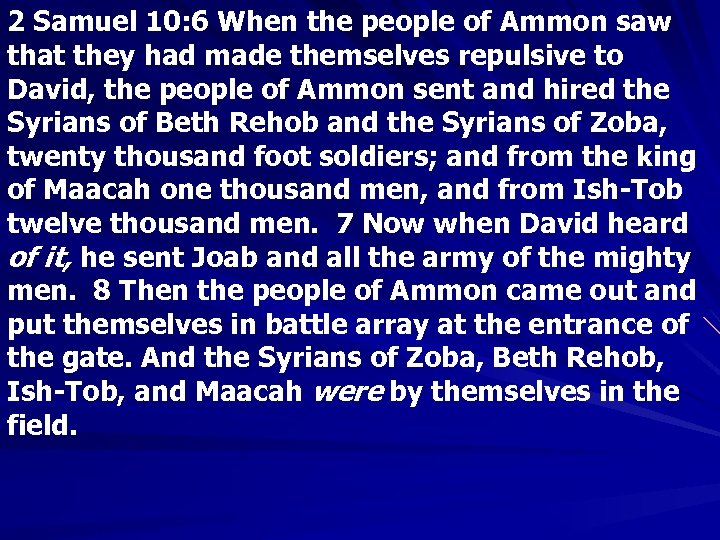 2 Samuel 10: 6 When the people of Ammon saw that they had made