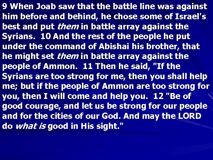 9 When Joab saw that the battle line was against him before and behind,