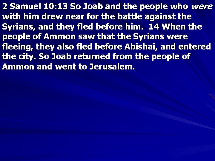 2 Samuel 10: 13 So Joab and the people who were with him drew