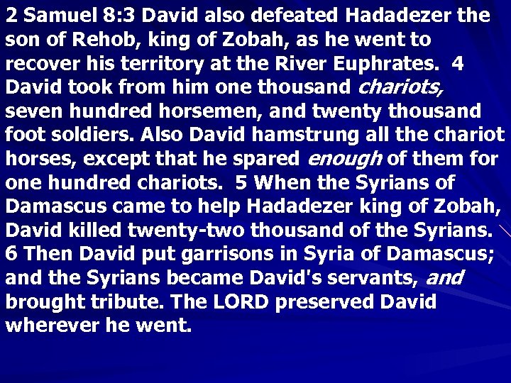 2 Samuel 8: 3 David also defeated Hadadezer the son of Rehob, king of