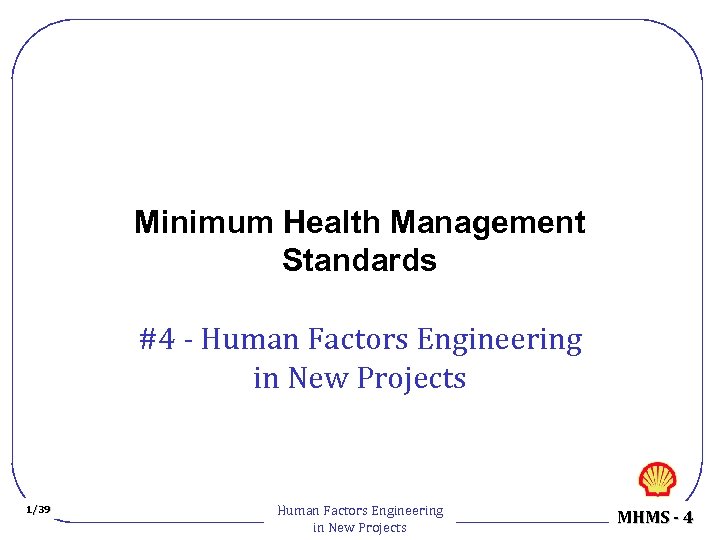 Minimum Health Management Standards #4 - Human Factors Engineering in New Projects 1/39 Human