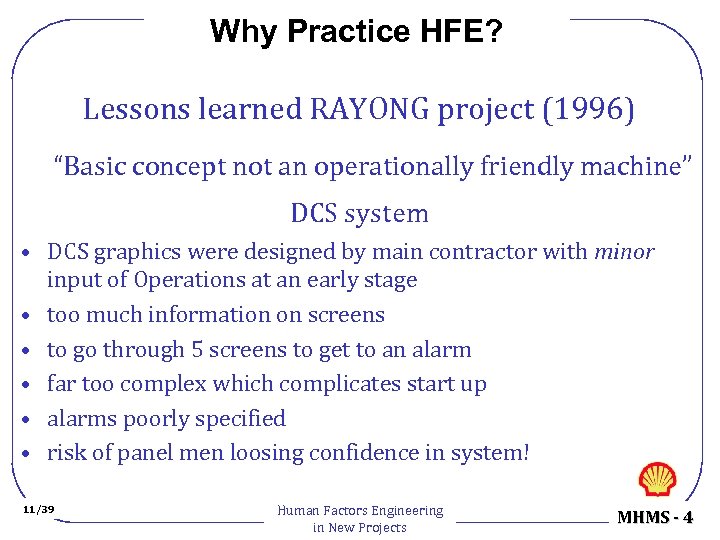 Why Practice HFE? Lessons learned RAYONG project (1996) “Basic concept not an operationally friendly