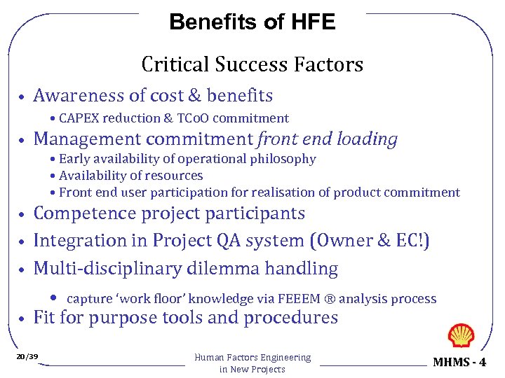 Benefits of HFE Critical Success Factors • Awareness of cost & benefits • CAPEX