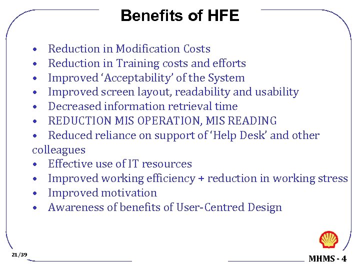 Benefits of HFE • Reduction in Modification Costs • Reduction in Training costs and