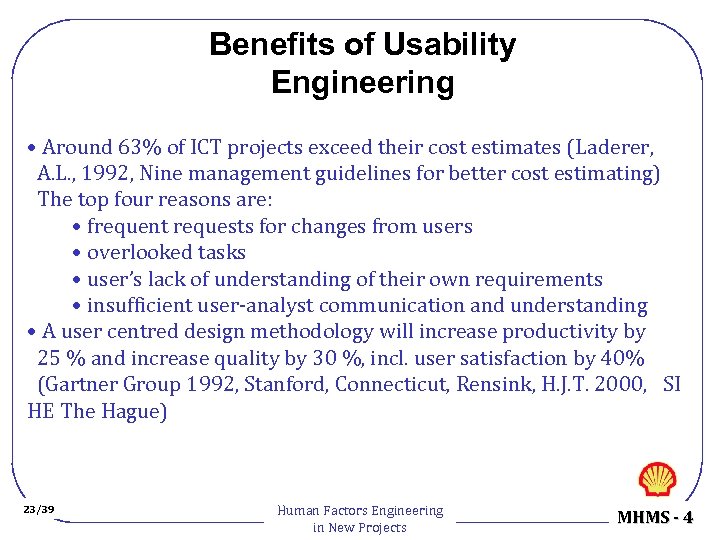 Benefits of Usability Engineering • Around 63% of ICT projects exceed their cost estimates