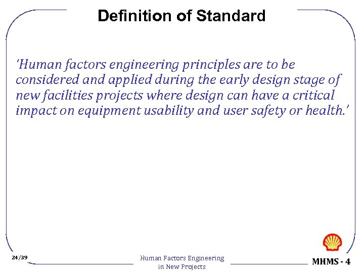 Definition of Standard ‘Human factors engineering principles are to be considered and applied during