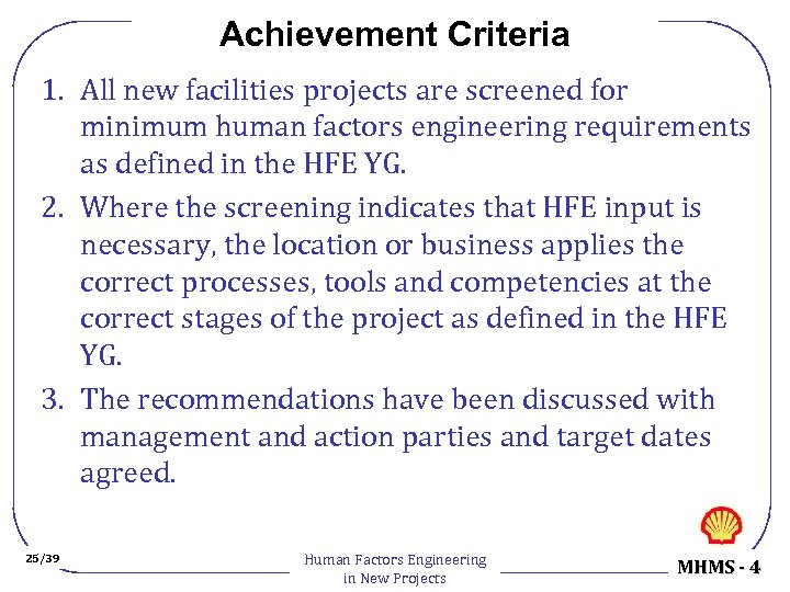 Achievement Criteria 1. All new facilities projects are screened for minimum human factors engineering