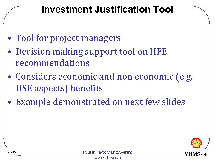 Investment Justification Tool • Tool for project managers • Decision making support tool on