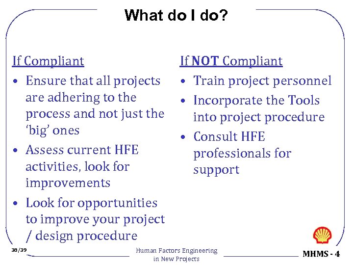 What do I do? If Compliant • Ensure that all projects are adhering to