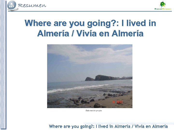 Where are you going? : I lived in Almería / Vivía en Almería Elaboración