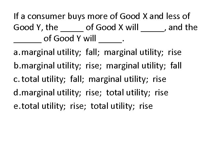 If a consumer buys more of Good X and less of Good Y, the