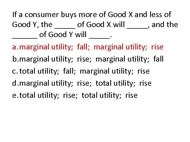 If a consumer buys more of Good X and less of Good Y, the
