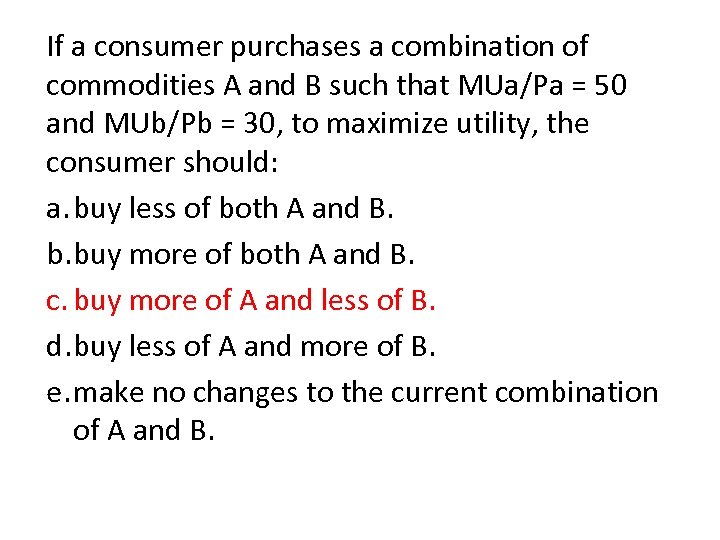 If a consumer purchases a combination of commodities A and B such that MUa/Pa