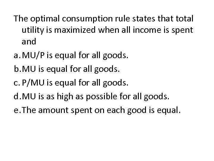 The optimal consumption rule states that total utility is maximized when all income is