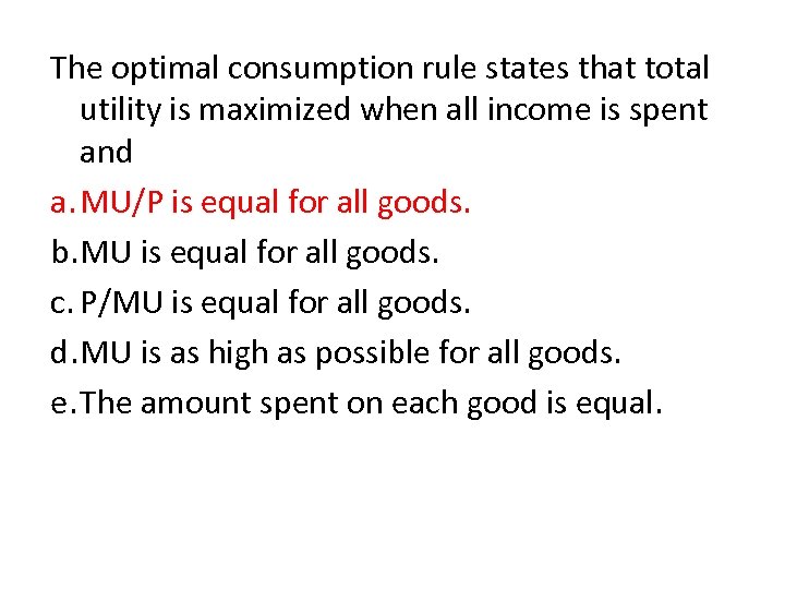The optimal consumption rule states that total utility is maximized when all income is