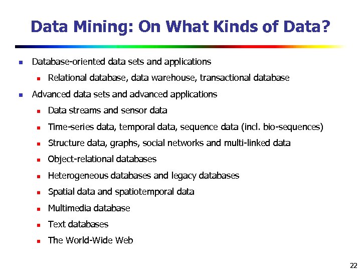 Data Mining: On What Kinds of Data? n Database-oriented data sets and applications n