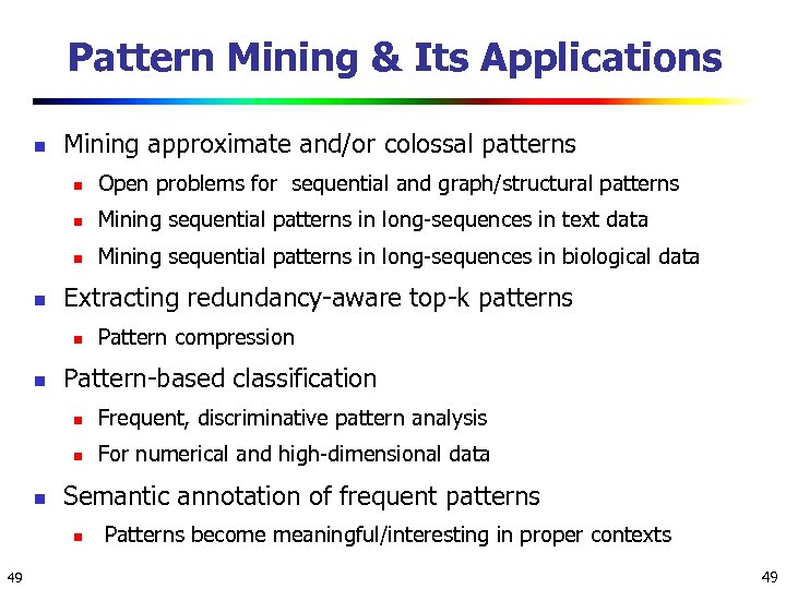 Pattern Mining & Its Applications n Mining approximate and/or colossal patterns n n Mining