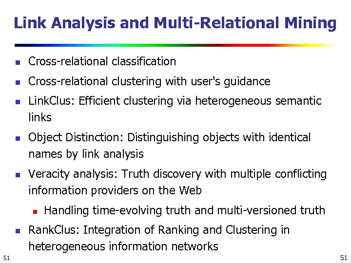 Link Analysis and Multi-Relational Mining n Cross-relational classification n Cross-relational clustering with user's guidance